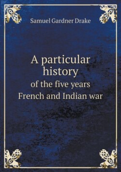 particular history of the five years French and Indian war