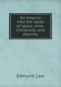 enquiry into the ideas of space, time, immensity and eternity