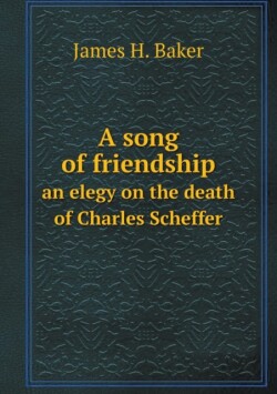 song of friendship an elegy on the death of Charles Scheffer