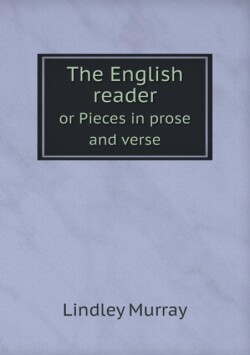 English reader or Pieces in prose and verse