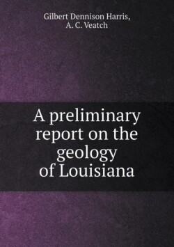 preliminary report on the geology of Louisiana
