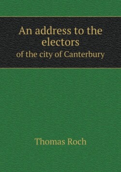 address to the electors of the city of Canterbury
