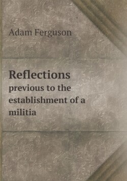 Reflections previous to the establishment of a militia