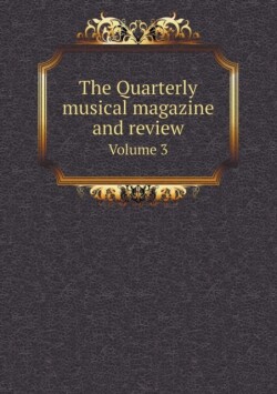 Quarterly musical magazine and review Volume 3