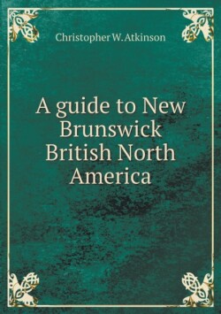 guide to New Brunswick British North America