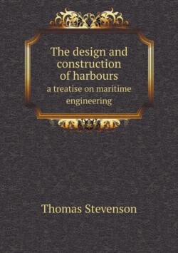 design and construction of harbours a treatise on maritime engineering