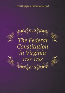 Federal Constitution in Virginia 1787-1788