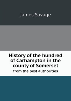 History of the hundred of Carhampton in the county of Somerset from the best authorities