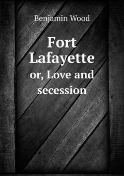 Fort Lafayette or, Love and secession