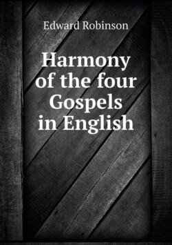 Harmony of the four Gospels in English