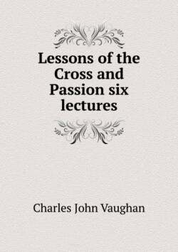 Lessons of the Cross and Passion six lectures
