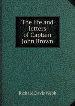 life and letters of Captain John Brown