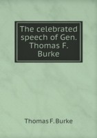 celebrated speech of Gen. Thomas F. Burke