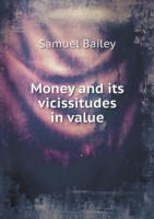 Money and its vicissitudes in value