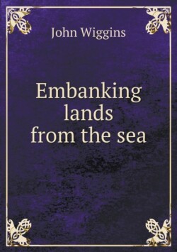 Embanking lands from the sea