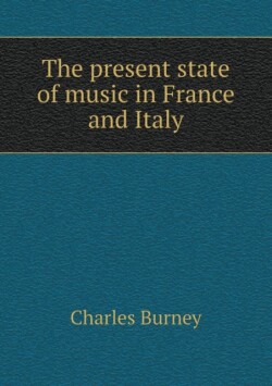 present state of music in France and Italy