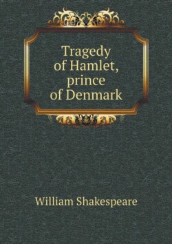 Tragedy of Hamlet, prince of Denmark