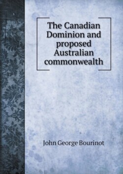 Canadian Dominion and proposed Australian commonwealth