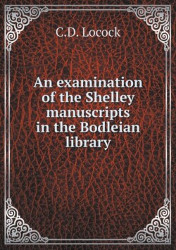 examination of the Shelley manuscripts in the Bodleian library