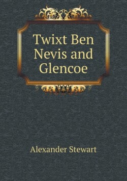 Twixt Ben Nevis and Glencoe
