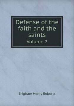 Defense of the faith and the saints Volume 2