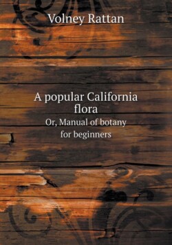 popular California flora Or, Manual of botany for beginners