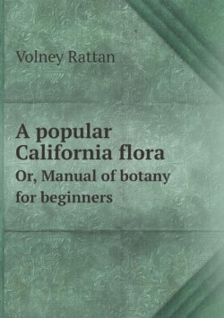 popular California flora Or, Manual of botany for beginners