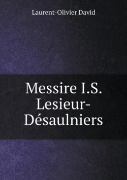 Messire I.S. Lesieur-Desaulniers