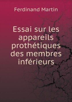 Essai sur les appareils prothetiques des membres inferieurs