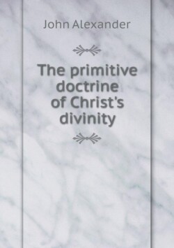 primitive doctrine of Christ's divinity