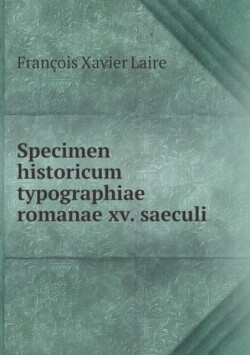 Specimen historicum typographiae romanae xv. saeculi
