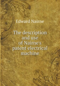 description and use of Nairne's patent electrical machine
