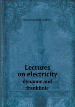 Lectures on electricity dynamic and franklinic