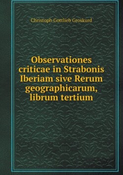 Observationes criticae in Strabonis Iberiam sive Rerum geographicarum, librum tertium