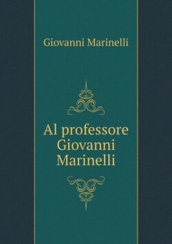Al professore Giovanni Marinelli