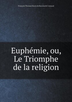 Euphemie, Ou, Le Triomphe de La Religion