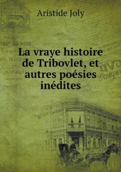vraye histoire de Tribovlet, et autres poesies inedites