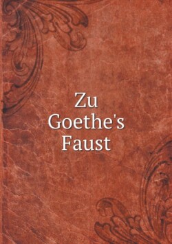 Zu Goethe's Faust