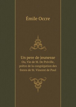 pere de jeunesse Ou, Vie de M. De Preville, pretre de la congregation des freres de St. Vincent de Paul