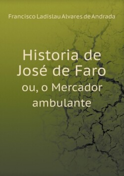 Historia de Jose de Faro ou, o Mercador ambulante