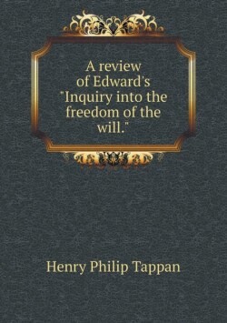 review of Edward's Inquiry into the freedom of the will.