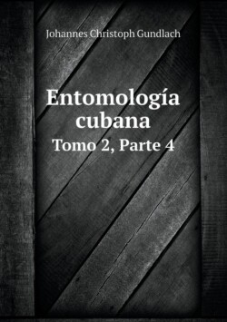 Entomologia cubana Tomo 2, Parte 4