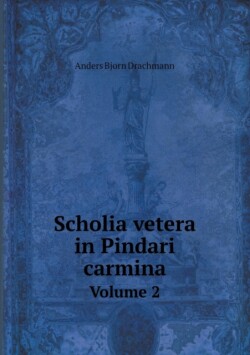 Scholia Vetera in Pindari Carmina Volume 2