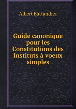 Guide canonique pour les Constitutions des Instituts a voeux simples