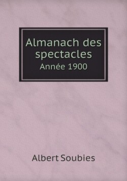 Almanach des spectacles Annee 1900