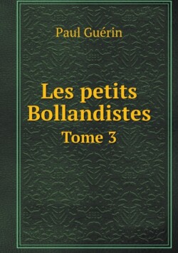 Les petits Bollandistes Tome 3