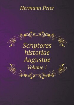 Scriptores historiae Augustae Volume 1