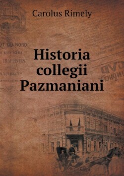 Historia collegii Pazmaniani