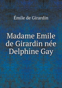 Madame Emile de Girardin nee Delphine Gay