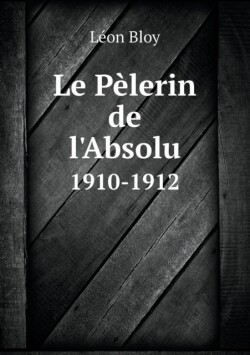 Pelerin de l'Absolu 1910-1912